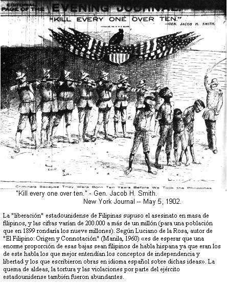 El General Jake Smith mando a los soldados estadounidenses  kill and burn..., mantando a todos lo muchachos filipinos que tuvieran ms de 10 aos. 